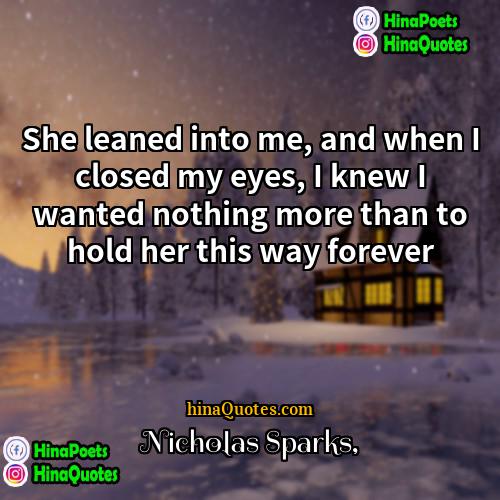 Nicholas Sparks Quotes | She leaned into me, and when I